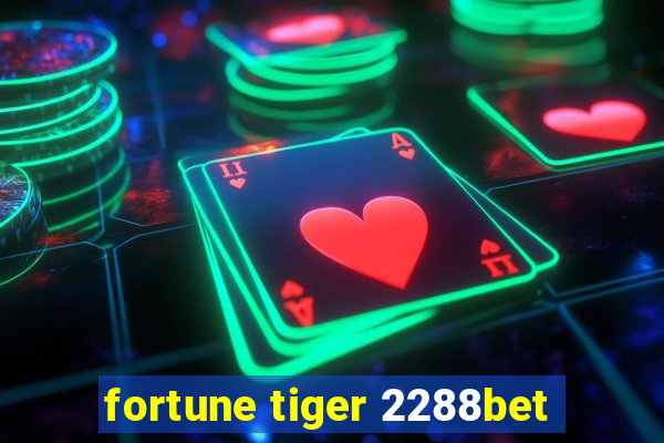 fortune tiger 2288bet